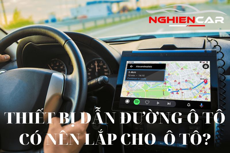 Thiết bị dẫn đường ô tô – Giải pháp thông minh nâng cao trải nghiệm lái xe an toàn và tiện lợi